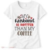 My Husband Is Hotter Than My Coffee Funny Women's T-Shirt thumb 0