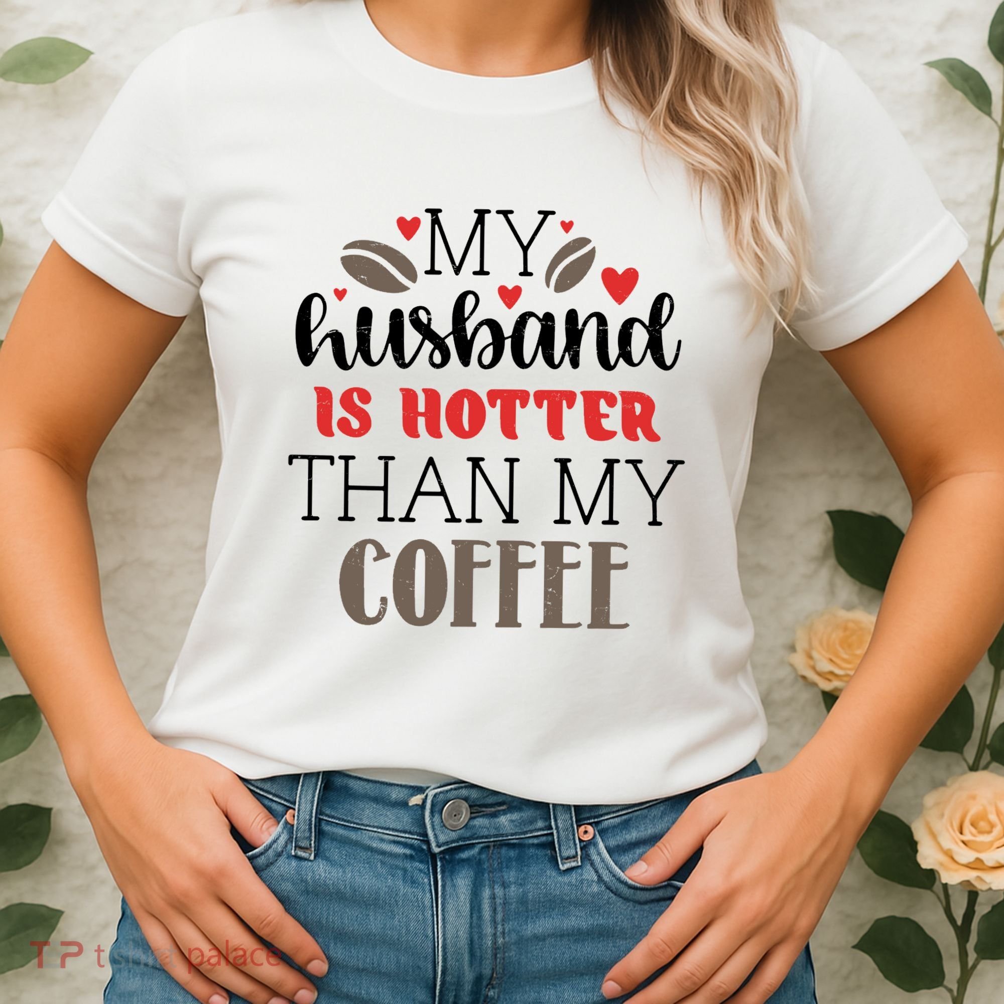 My Husband Is Hotter Than My Coffee Funny Women's T-Shirt