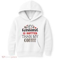 My Husband Is Hotter Than My Coffee Funny Kids Hoodie thumb 0