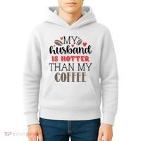 My Husband Is Hotter Than My Coffee Funny Kids Hoodie thumb 4