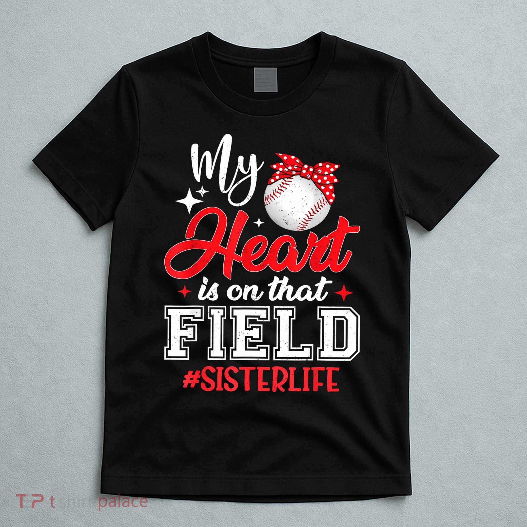 My Heart Is On That Field Baseball Sister T-Shirt