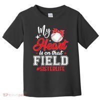 My Heart Is On That Field Baseball Sister Toddler T-Shirt thumb 0