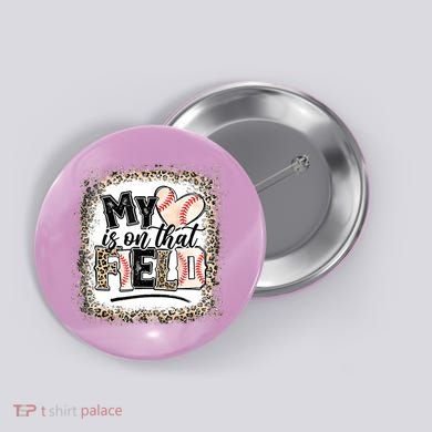 My Heart Is On That Field Baseball Button