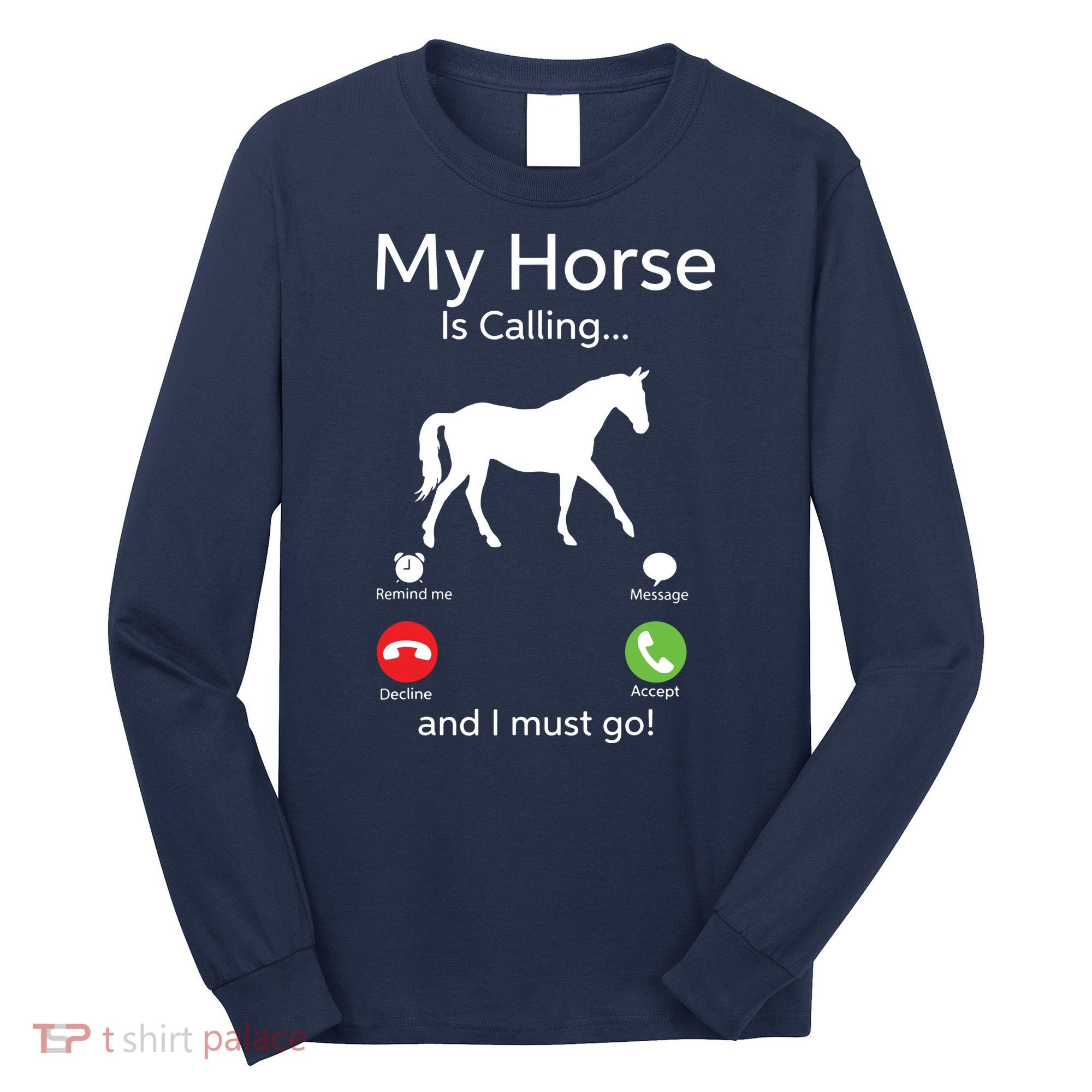 My Horse Is Calling And I Must Go Shirts Apparel Ruffle Long Sleeve Shirt