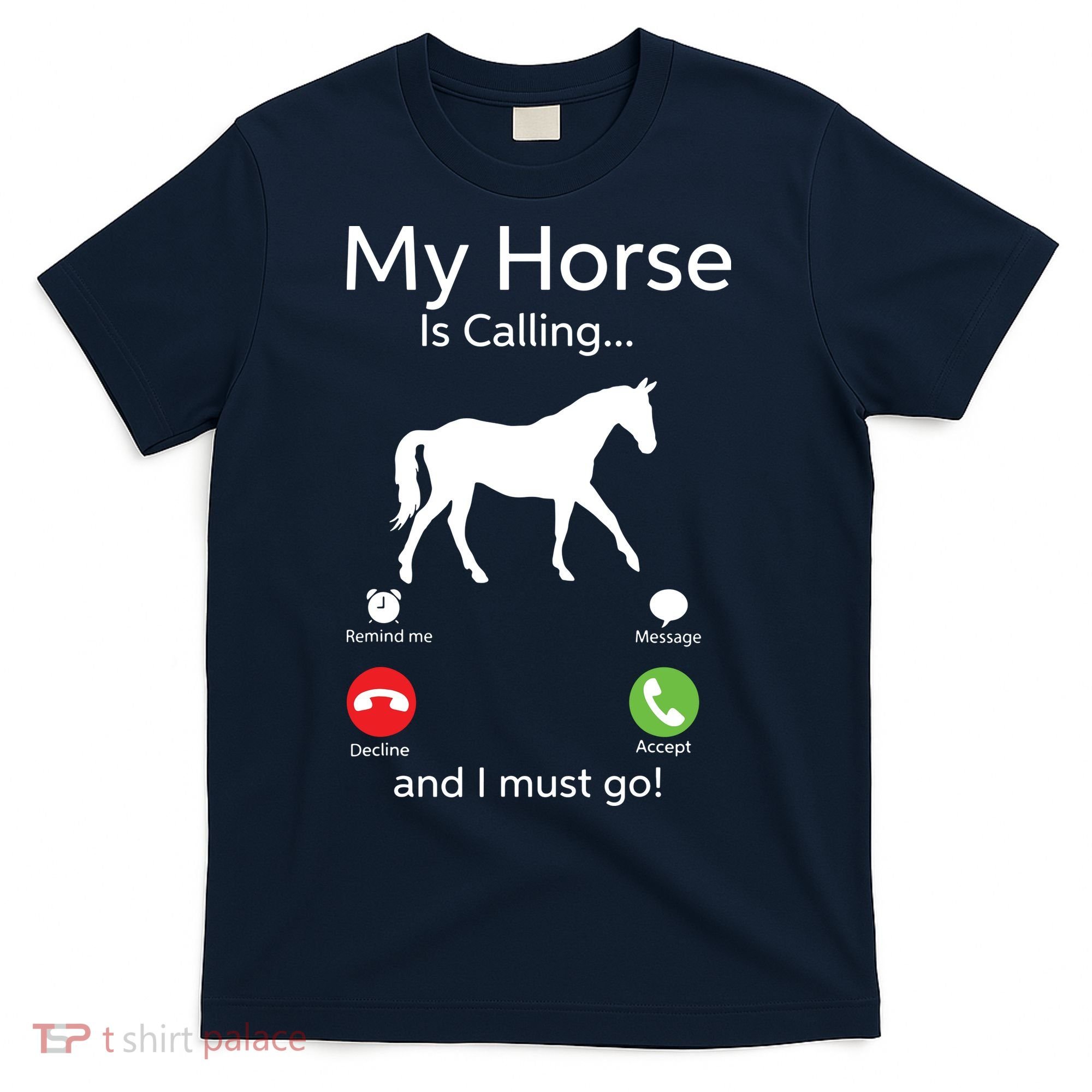 My Horse Is Calling And I Must Go Shirts Apparel Ruffle T-Shirt