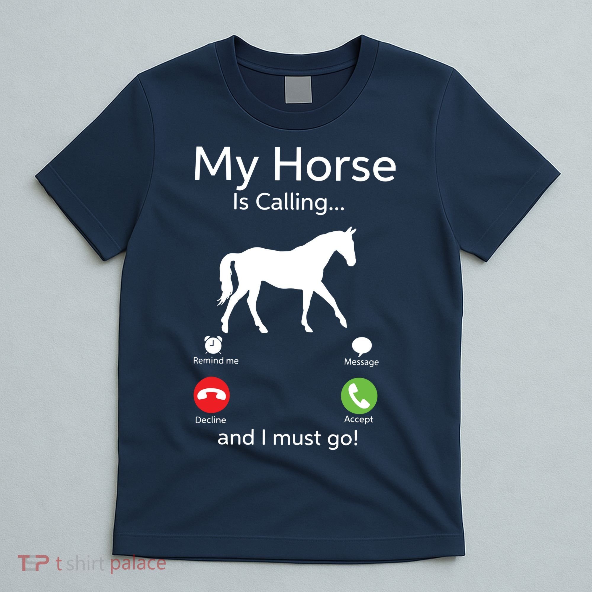 My Horse Is Calling And I Must Go Shirts Apparel Ruffle T-Shirt