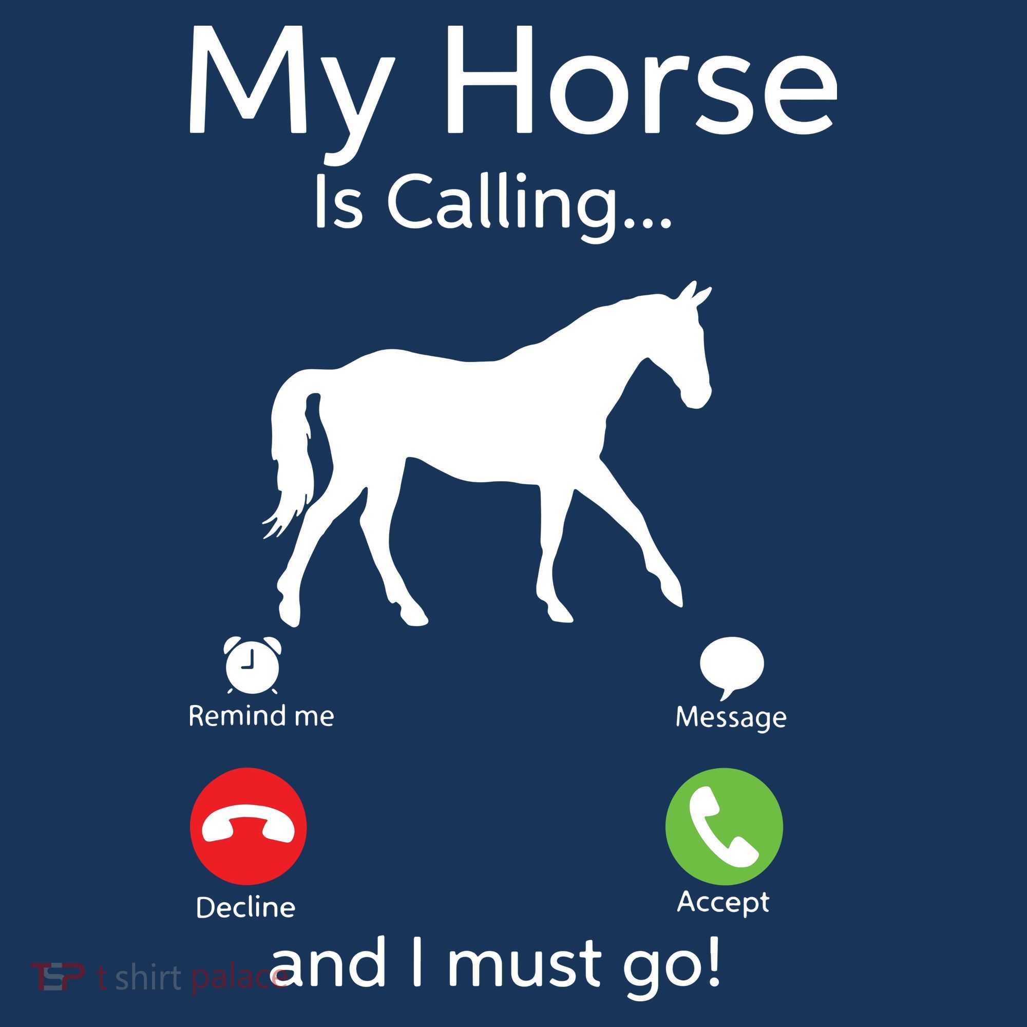 My Horse Is Calling And I Must Go Shirts Apparel Ruffle T-Shirt