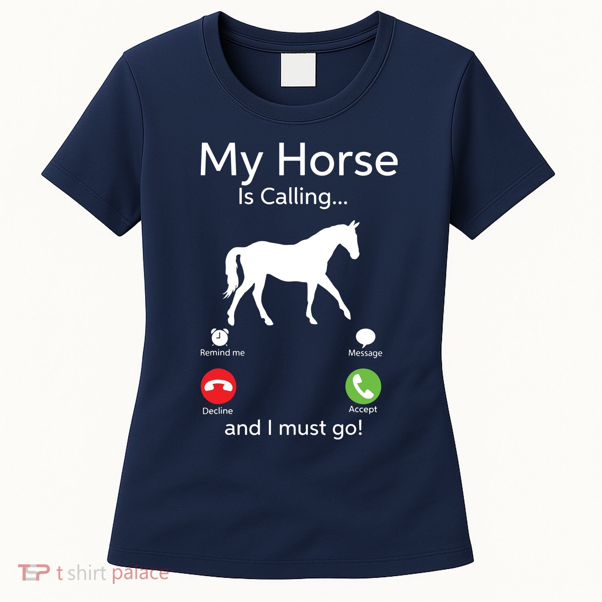 My Horse Is Calling And I Must Go Shirts Apparel Ruffle Women's T-Shirt