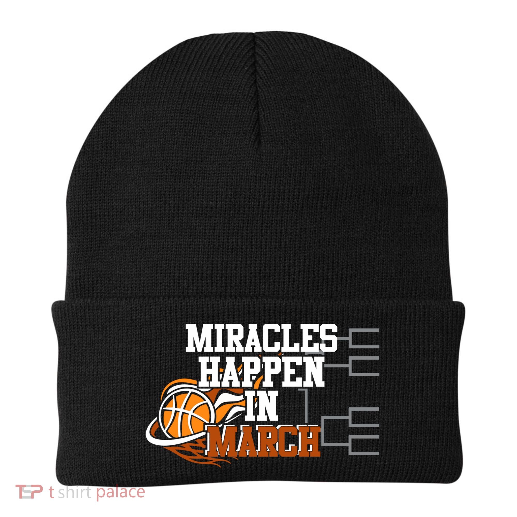 Miracles Happen In March Basketball Madness Brackets Gift Beanie