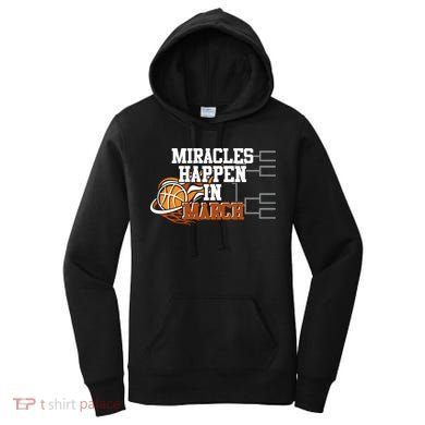 Miracles Happen In March Basketball Madness Brackets Gift Women's Hoodie
