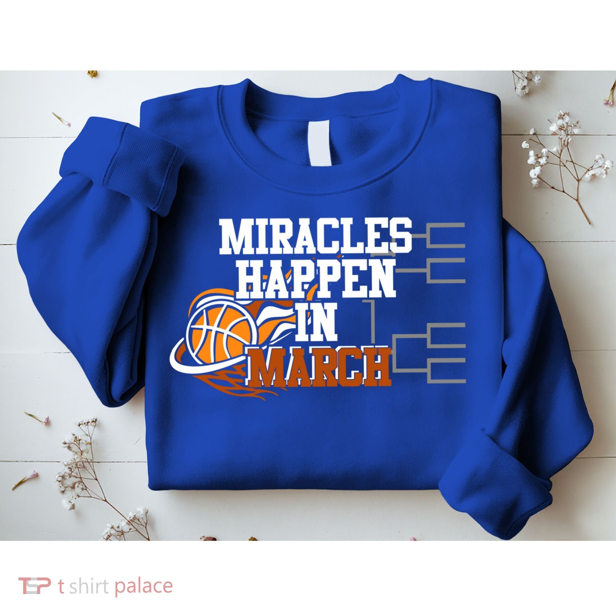 Miracles Happen In March Basketball Madness Brackets Gift Sweatshirt