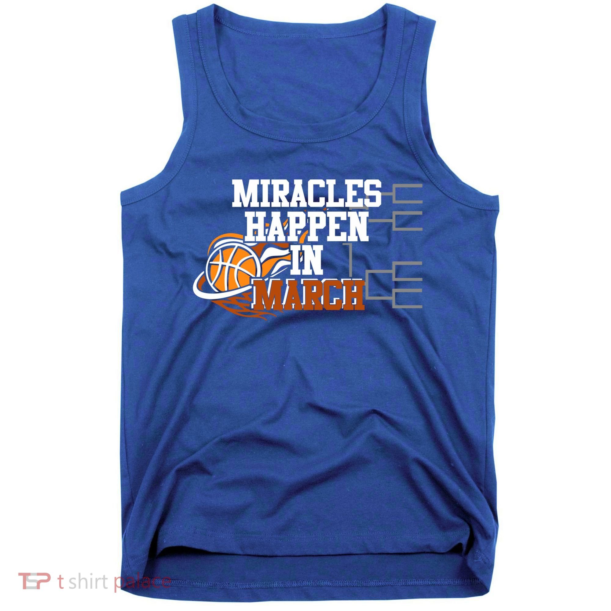Miracles Happen In March Basketball Madness Brackets Gift Tank Top