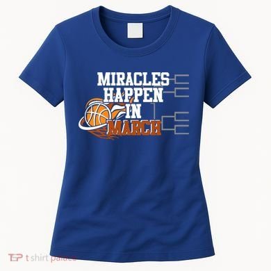 Miracles Happen In March Basketball Madness Brackets Gift Women's T-Shirt