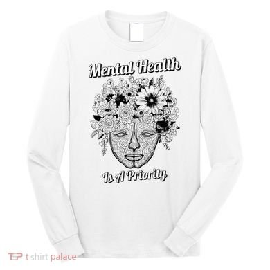 Mental Health Is A Priority Long Sleeve Shirt