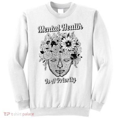 Mental Health Is A Priority Sweatshirt