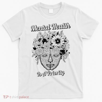 Mental Health Is A Priority T-Shirt