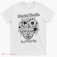 Mental Health Is A Priority T-Shirt thumb 0