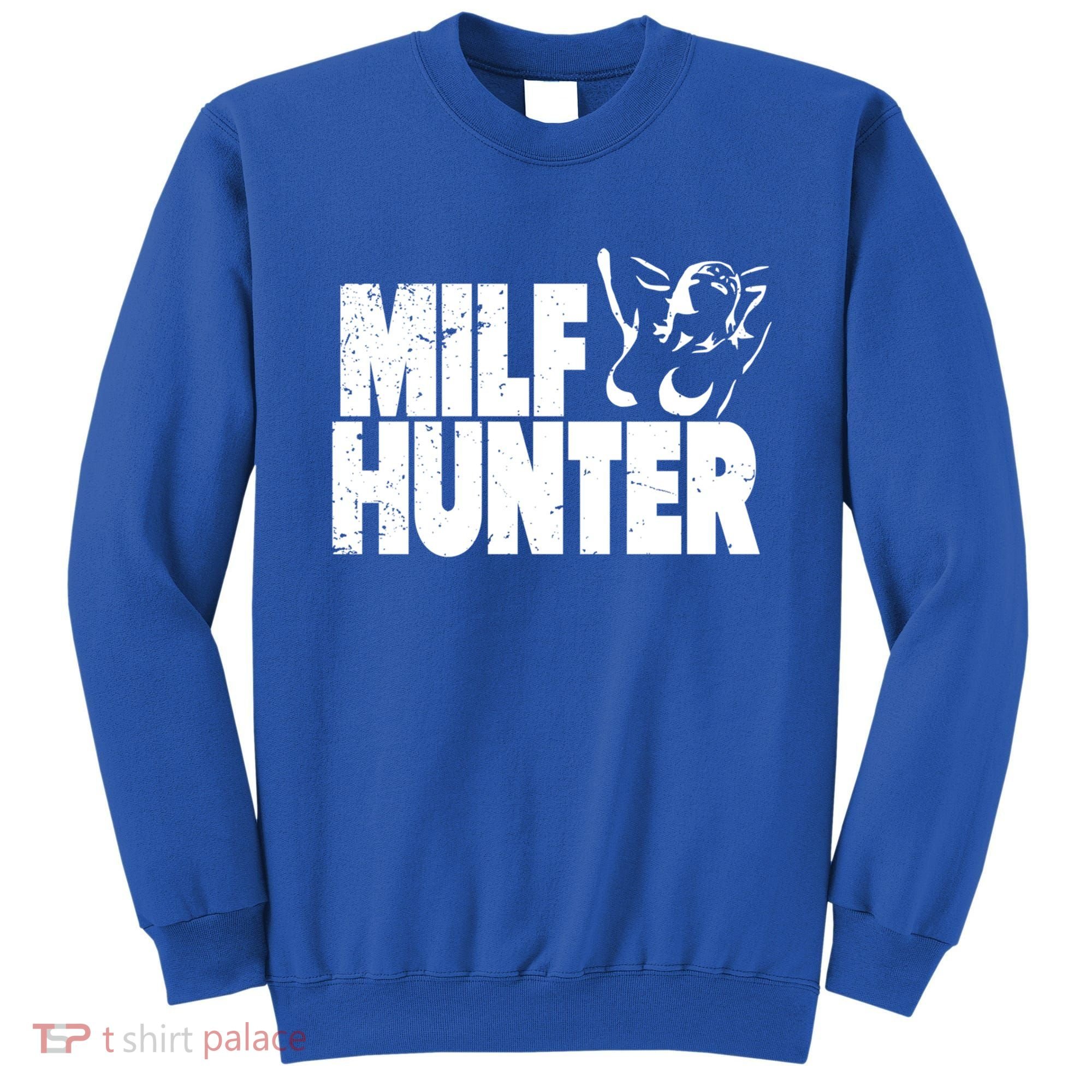 Milf Hunter Inappropriate Rude Humor Gift Sweatshirt