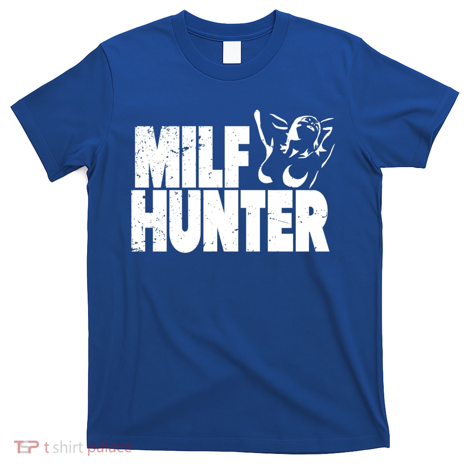 Milf Hunter Inappropriate Rude Humor Gift T-Shirt