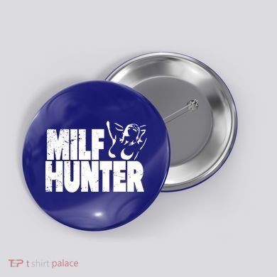 Milf Hunter Inappropriate Rude Humor Gift Button