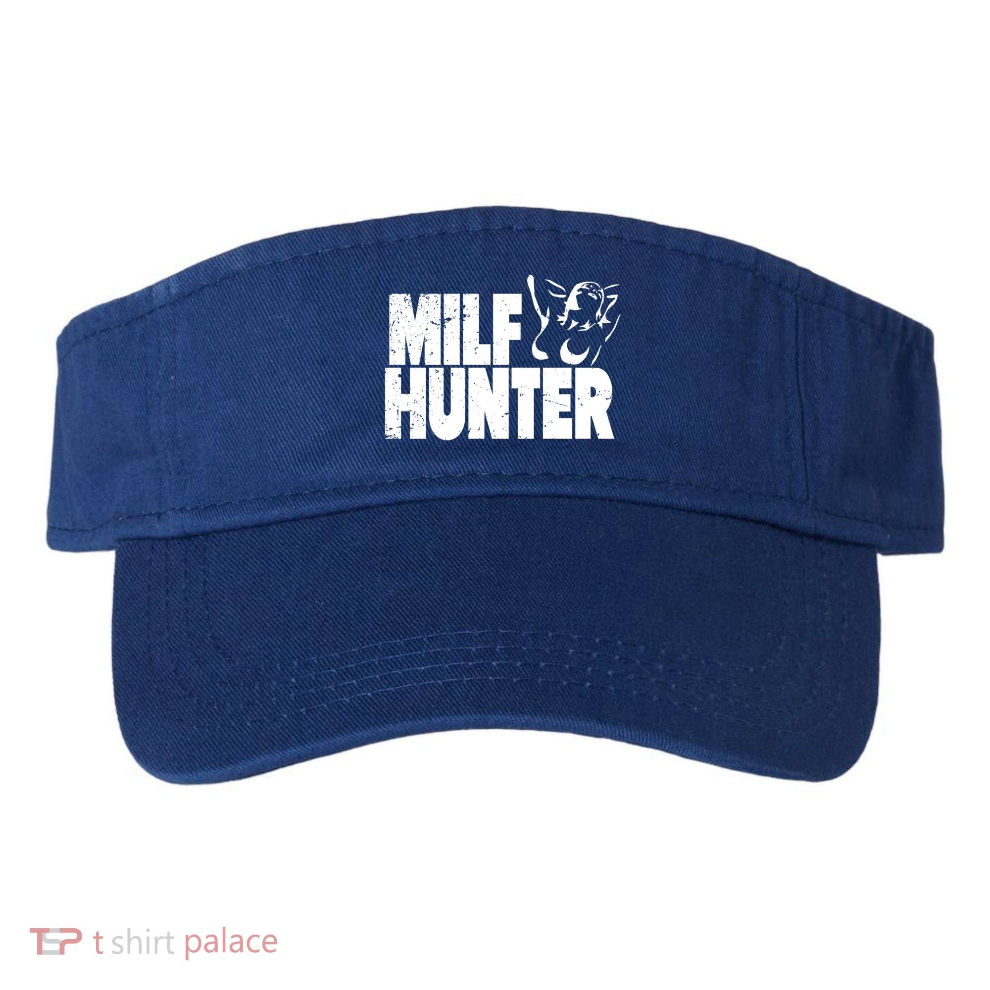 Milf Hunter Inappropriate Rude Humor Gift Visor