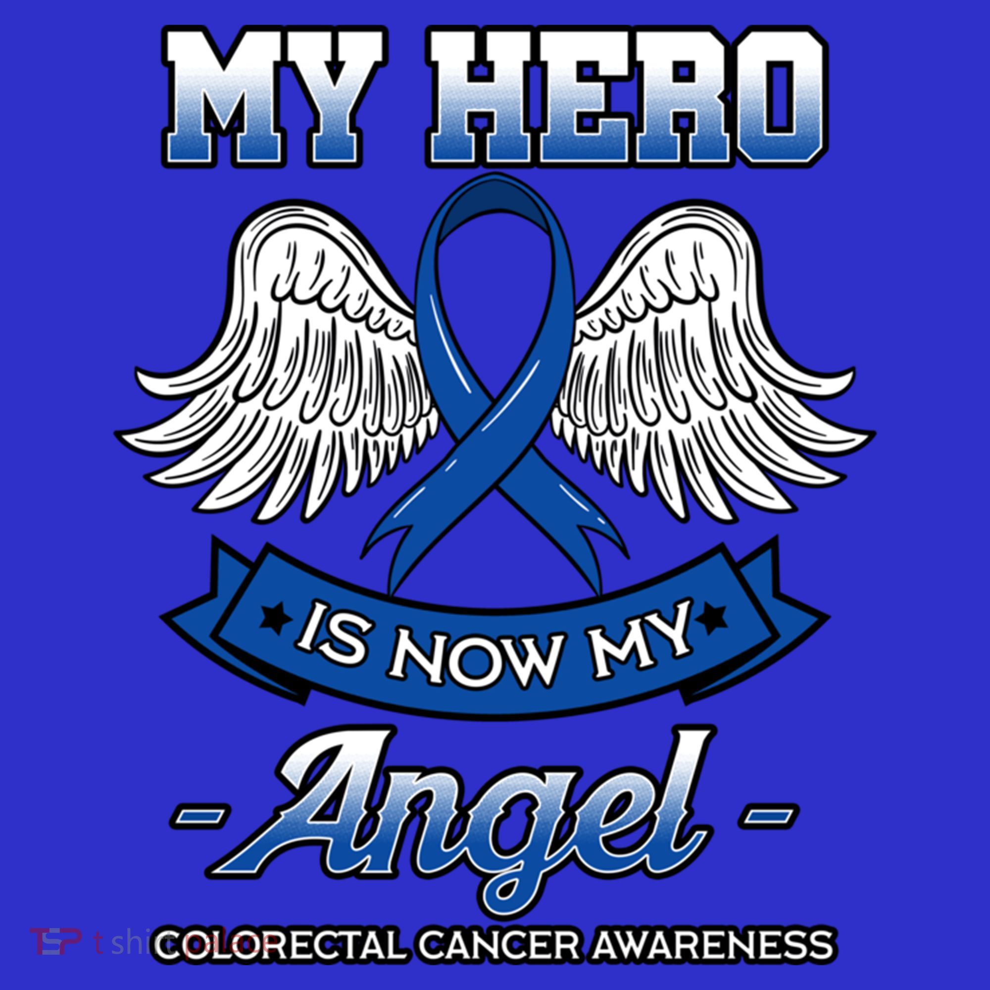 My Hero Is Now My Angel Colorectal Cancer Crc Awareness Gift T-Shirt
