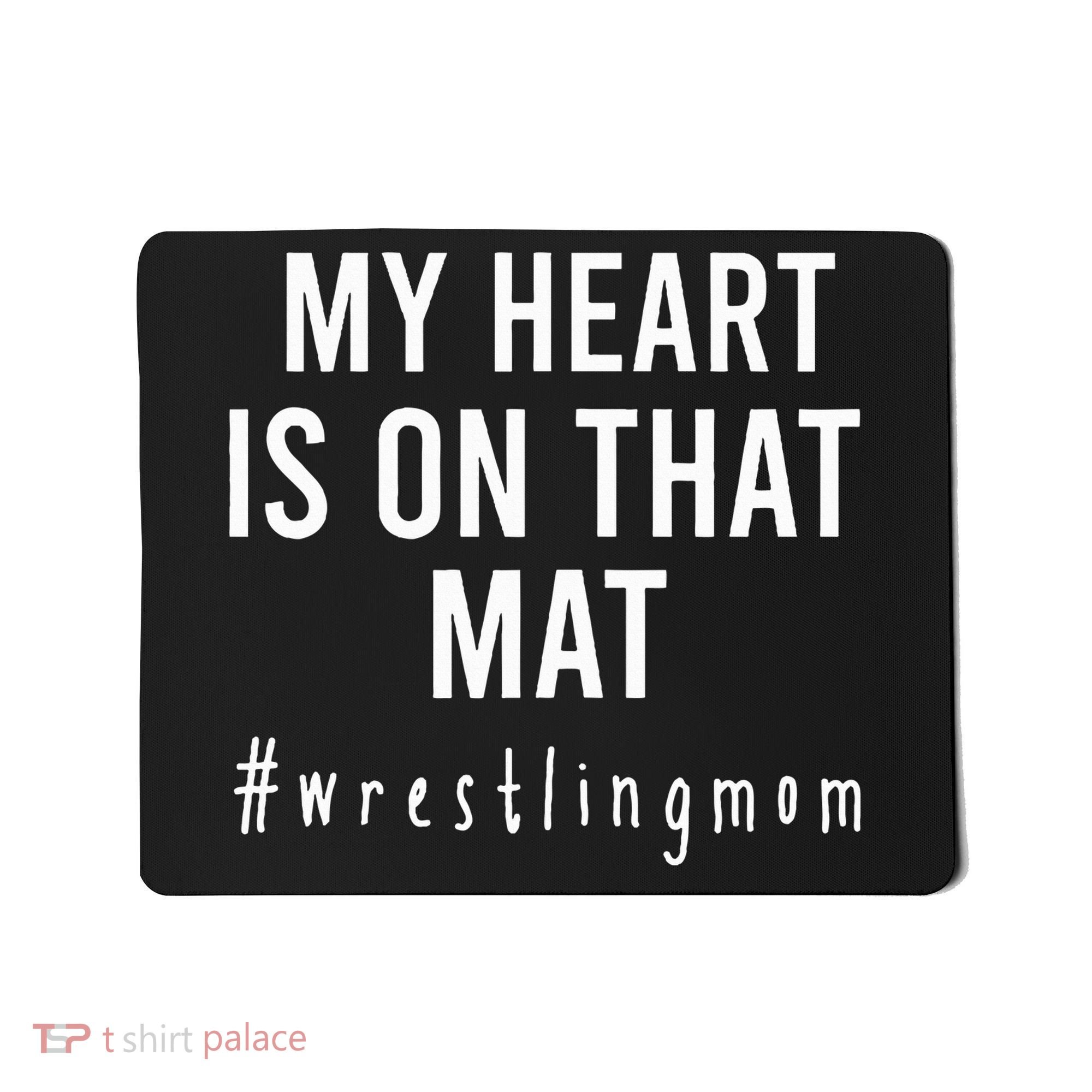 My Heart Is On That Mat Wrestling Mom Mousepad