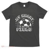 My Heart Is On The Field Soccer T-Shirt thumb 0