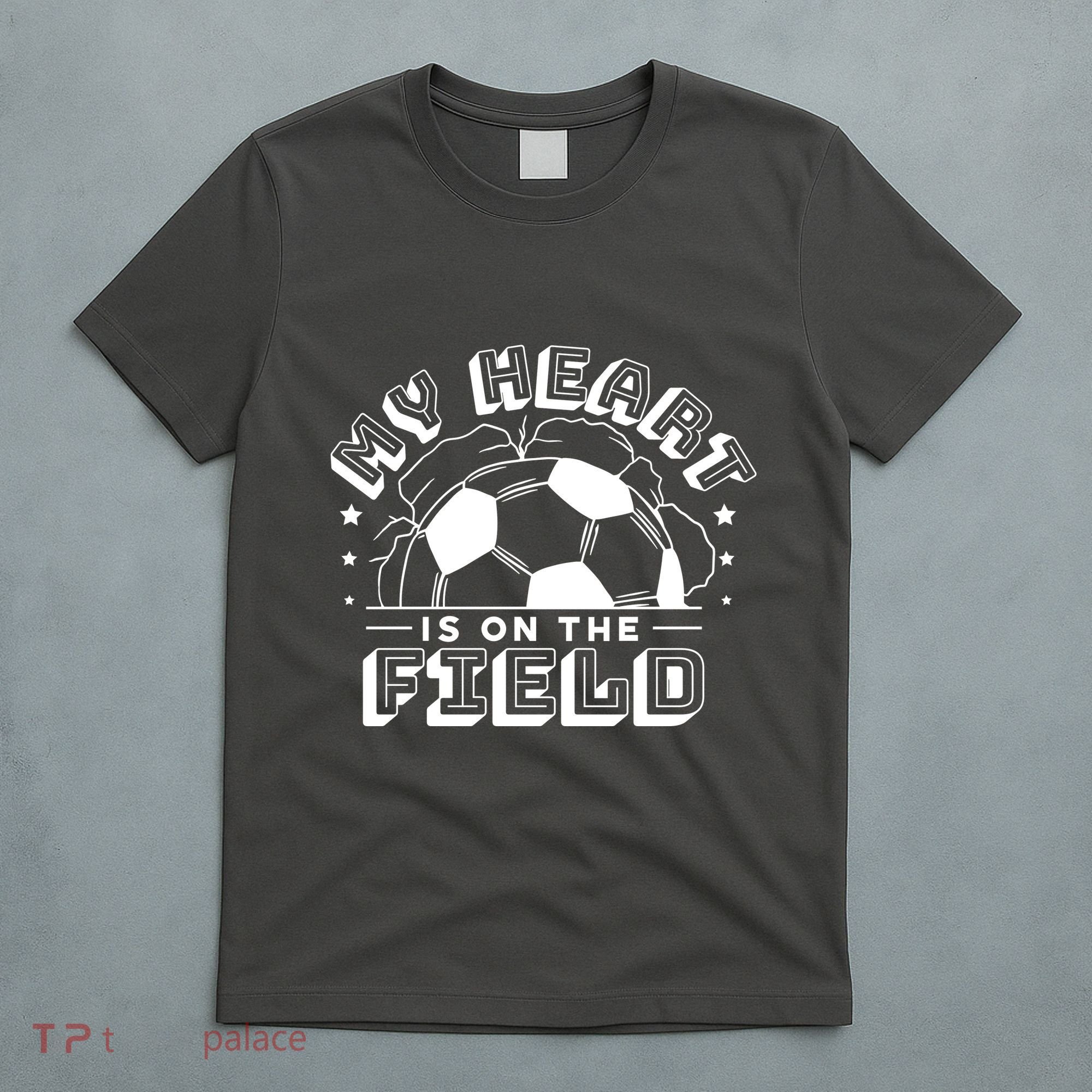 My Heart Is On The Field Soccer T-Shirt