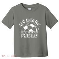 My Heart Is On The Field Soccer Toddler T-Shirt thumb 0
