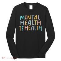 Mental Health Is Health Long Sleeve Shirt thumb 0