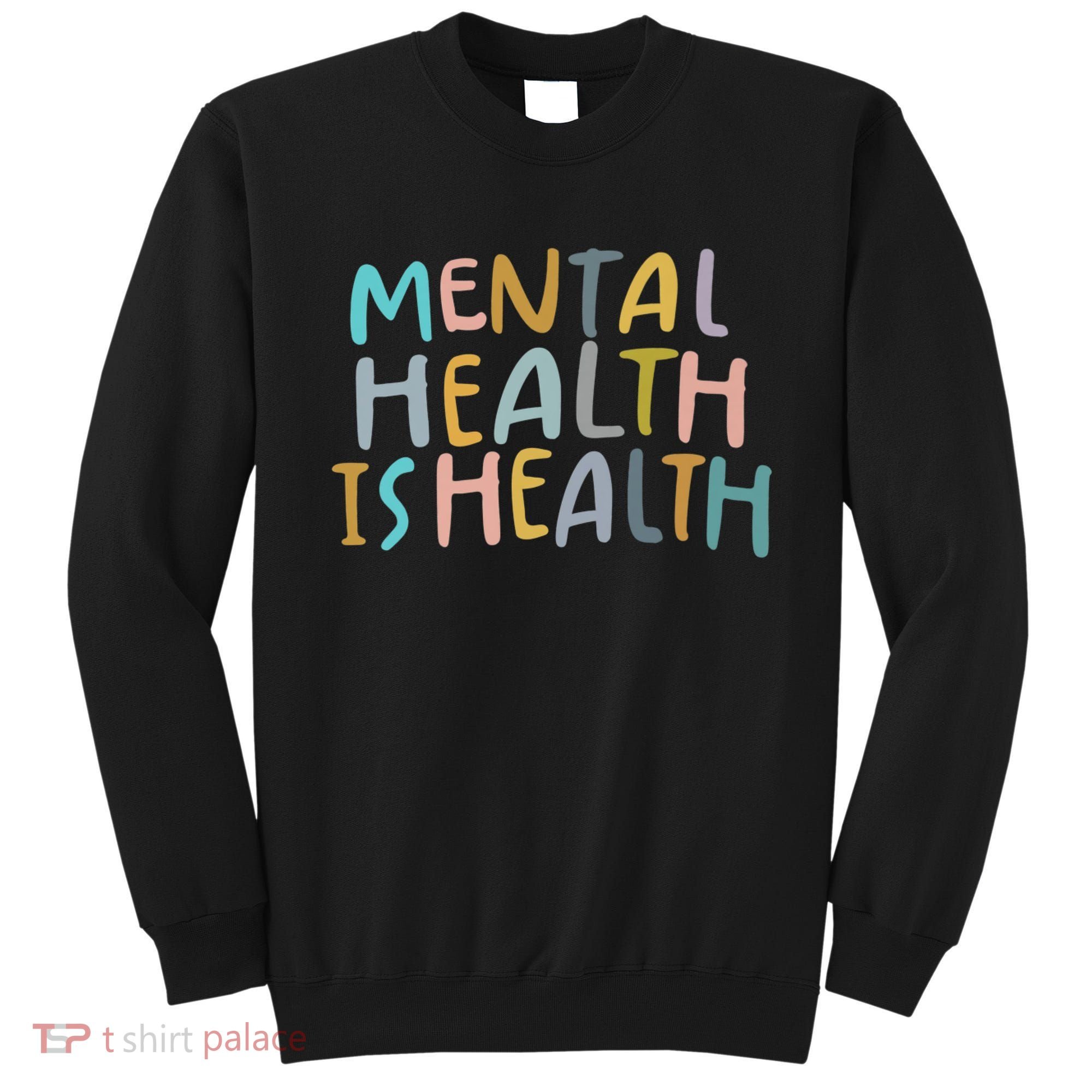 Mental Health Is Health Sweatshirt