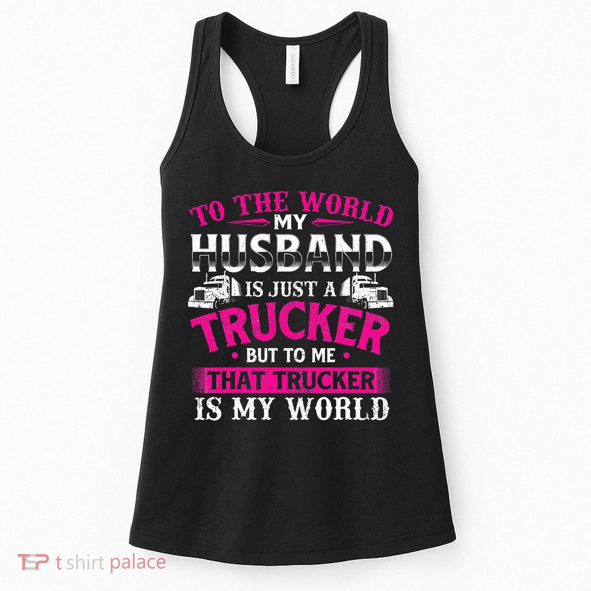 My Husband Is My World Trucker Wife Semi Truck Driver Women's Tank Top