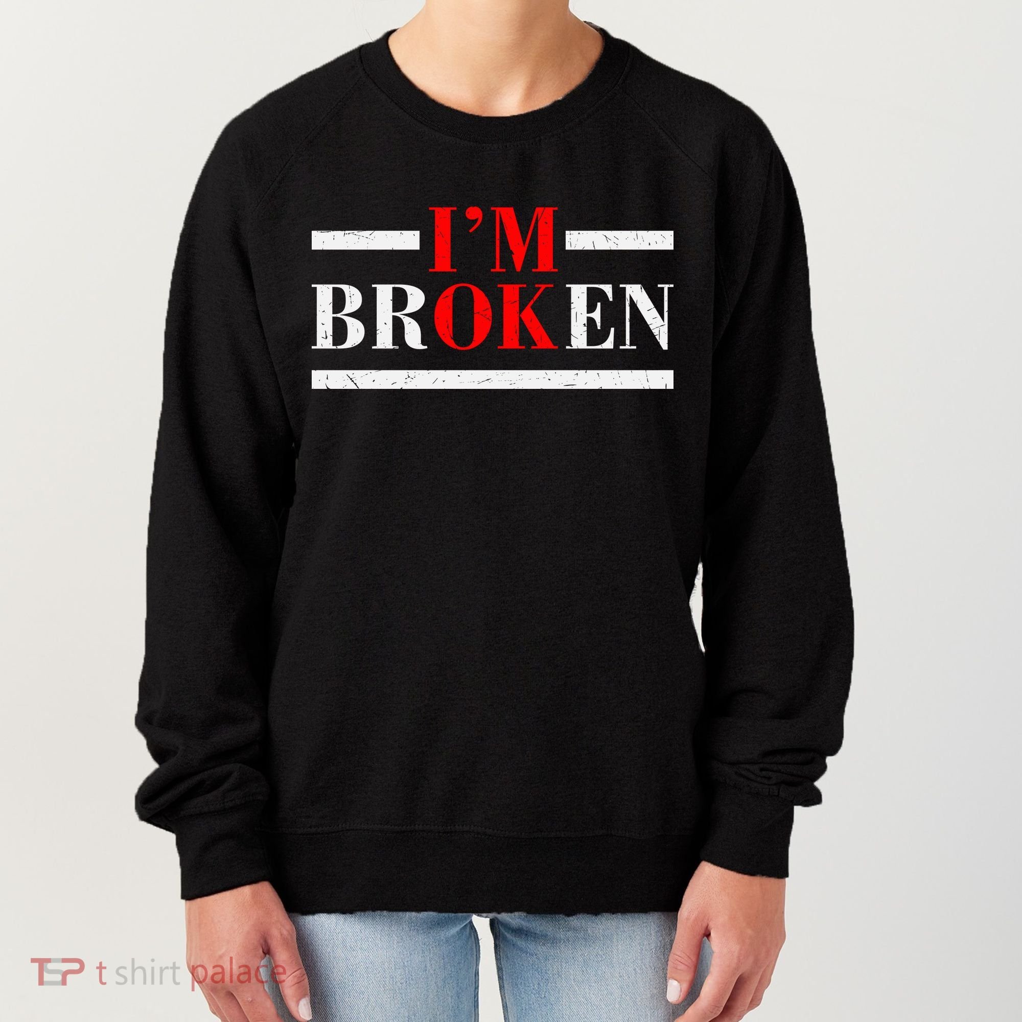 Mental Health I'm Ok I'm Broken Invisible Women's Sweatshirt