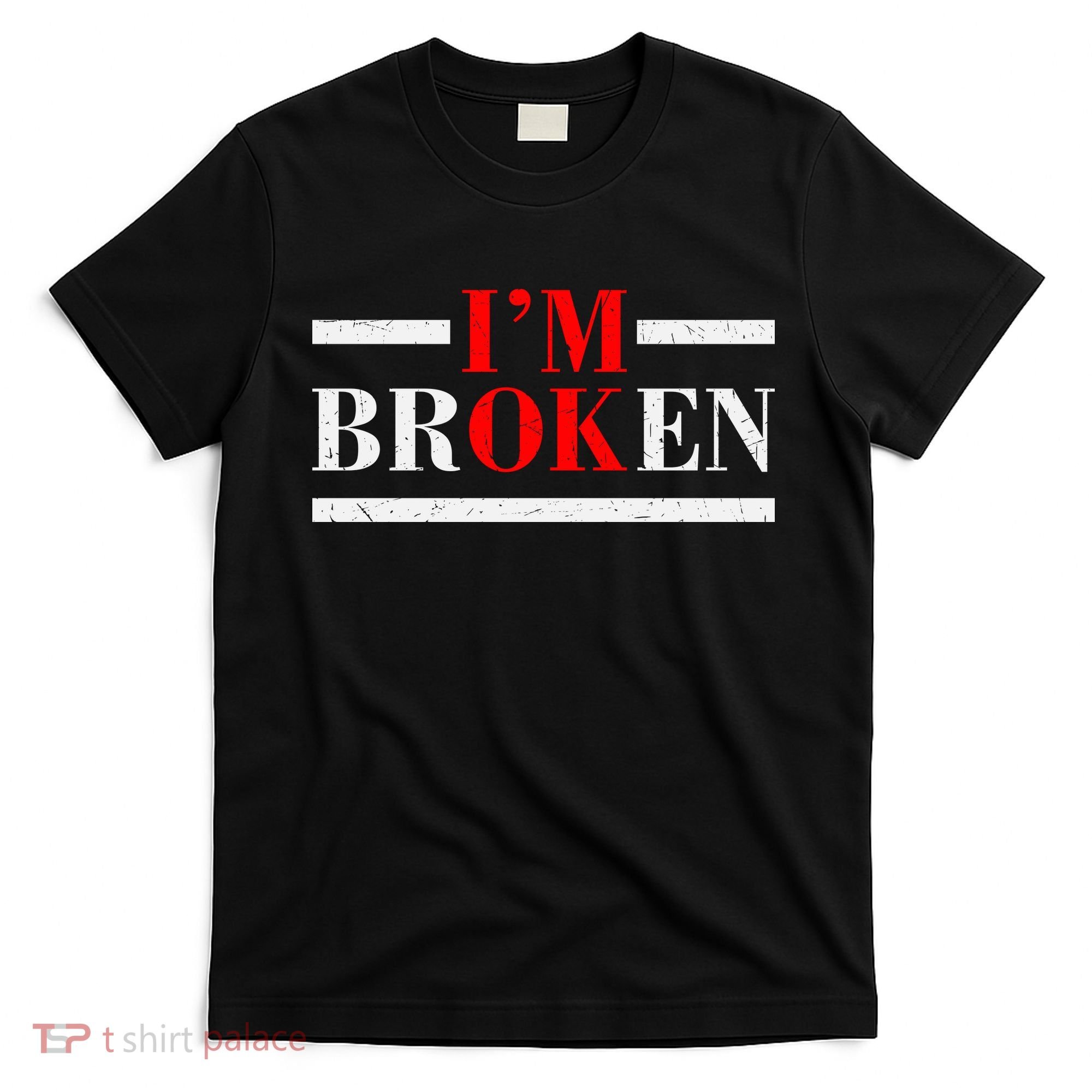 Mental Health I'm Ok I'm Broken Invisible T-Shirt