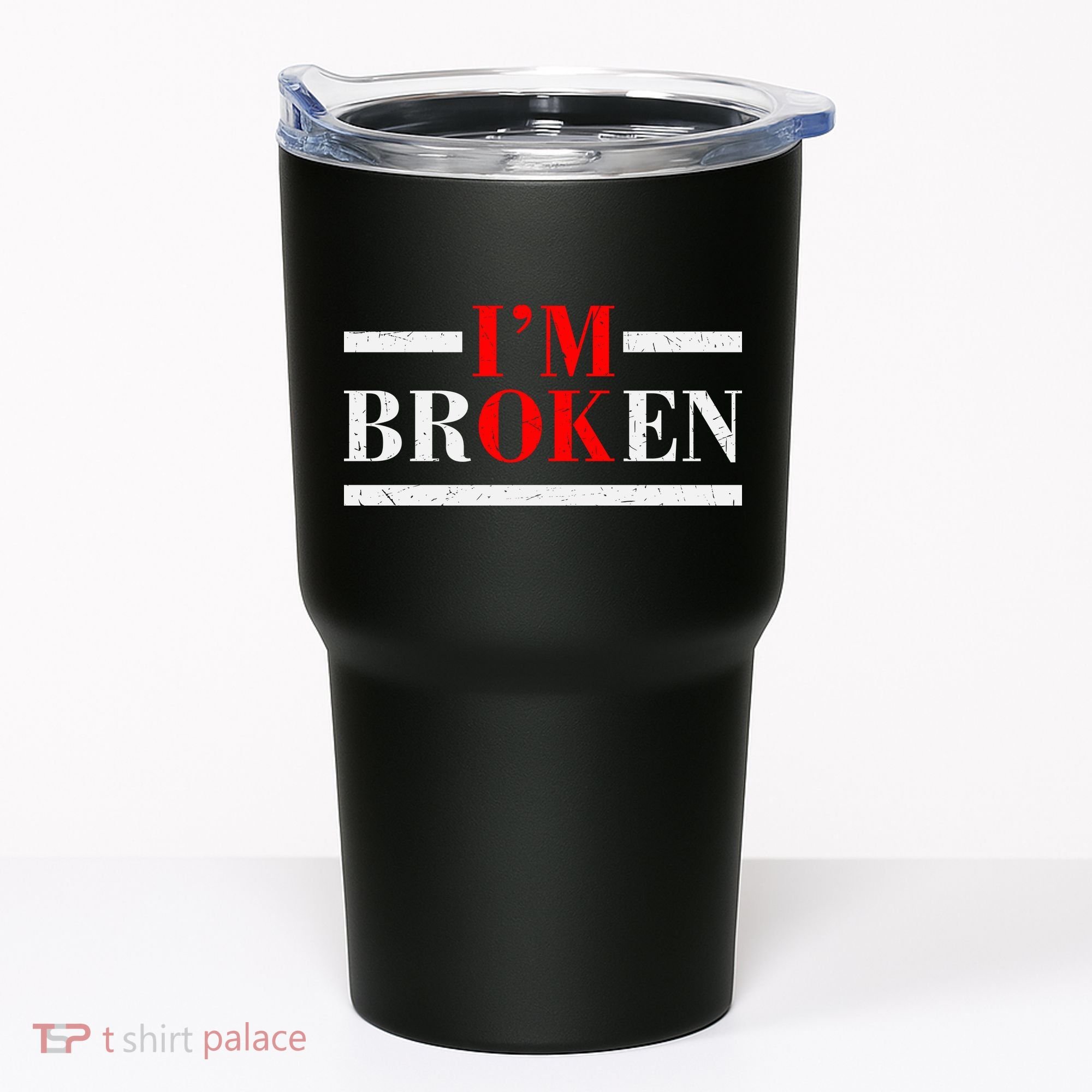 Mental Health I'm Ok I'm Broken Invisible Tumbler