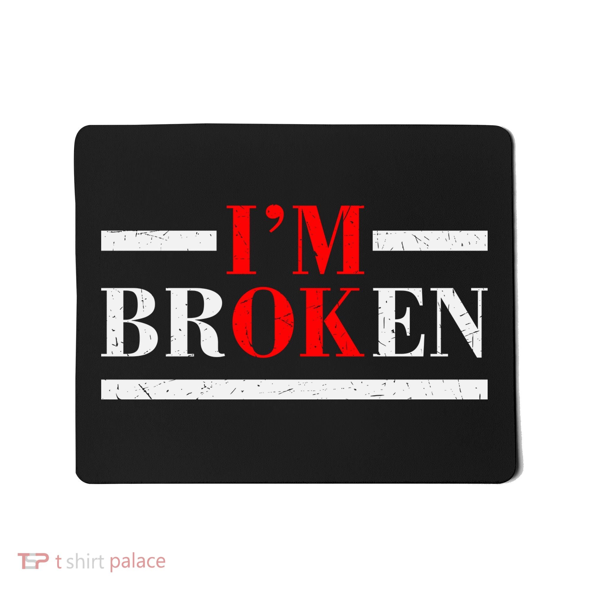 Mental Health I'm Ok I'm Broken Invisible Mousepad