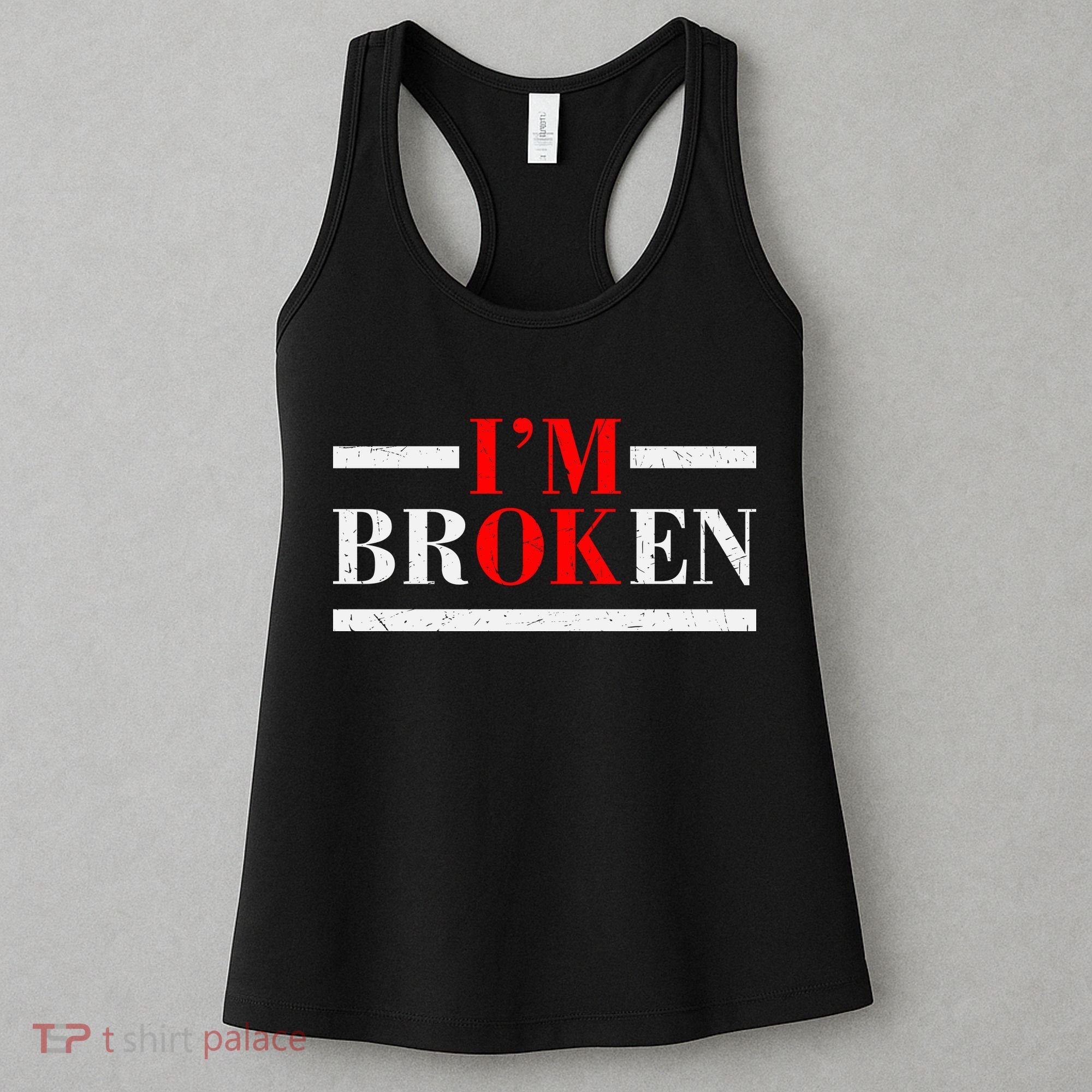 Mental Health I'm Ok I'm Broken Invisible Women's Tank Top