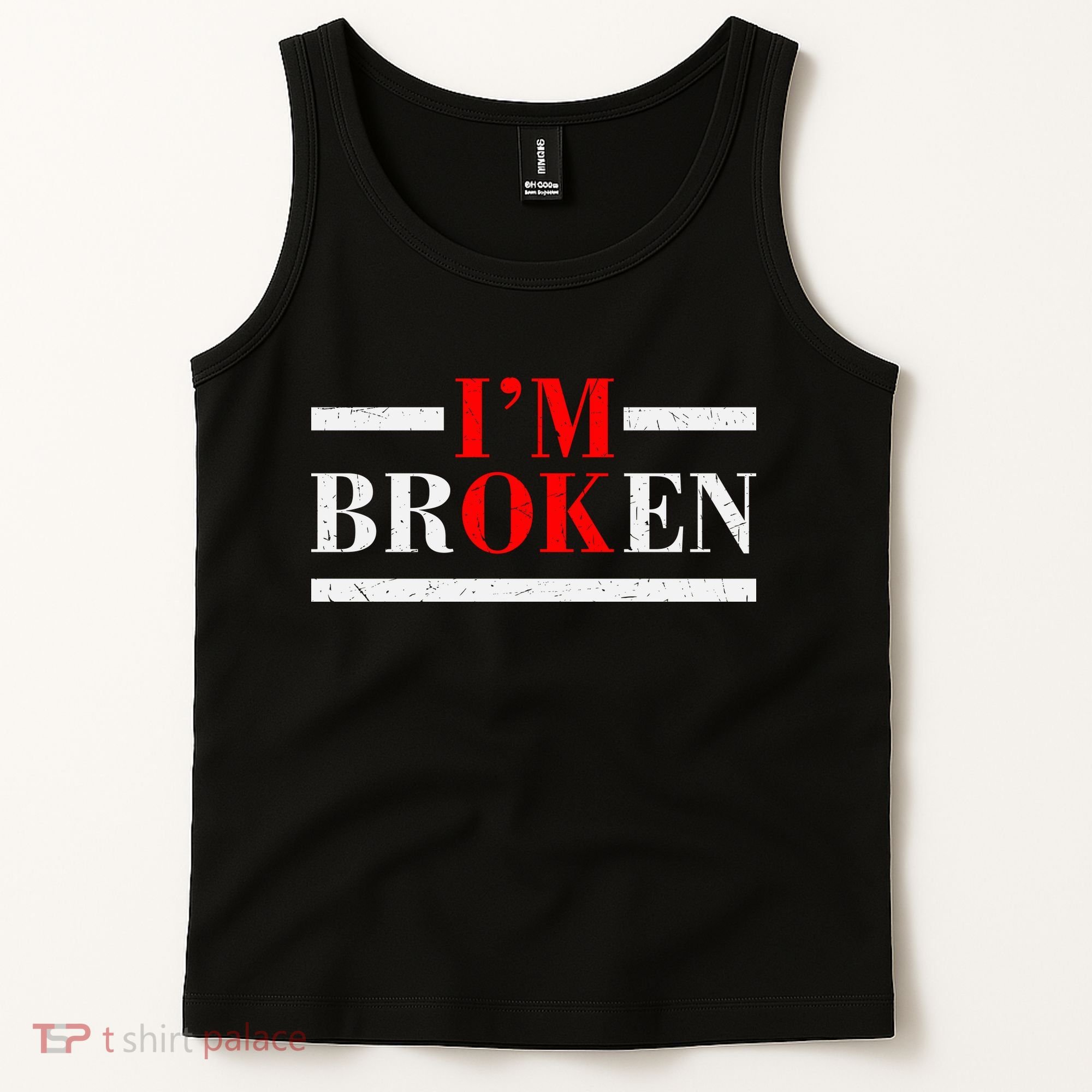 Mental Health I'm Ok I'm Broken Invisible Tank Top