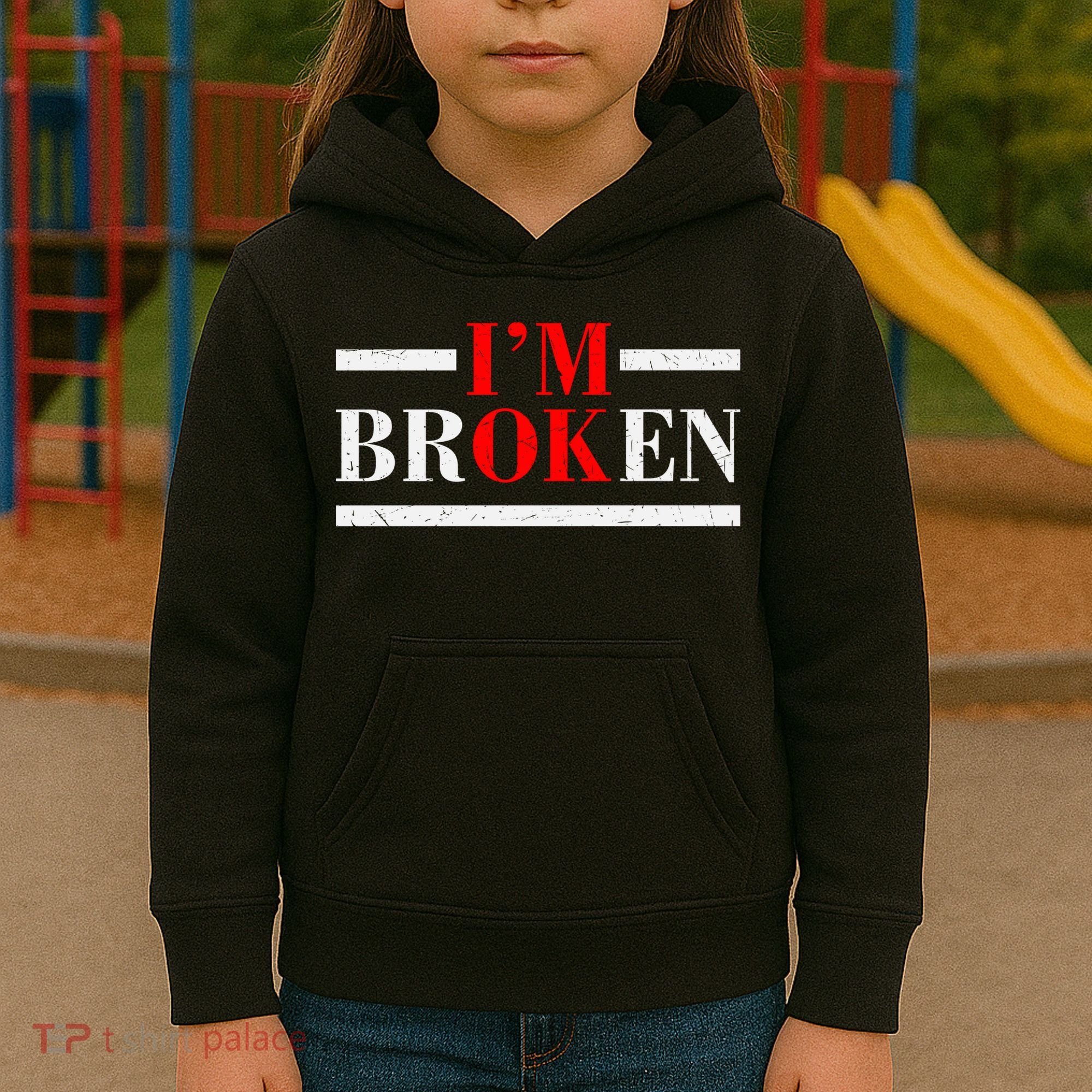 Mental Health I'm Ok I'm Broken Invisible Kids Hoodie