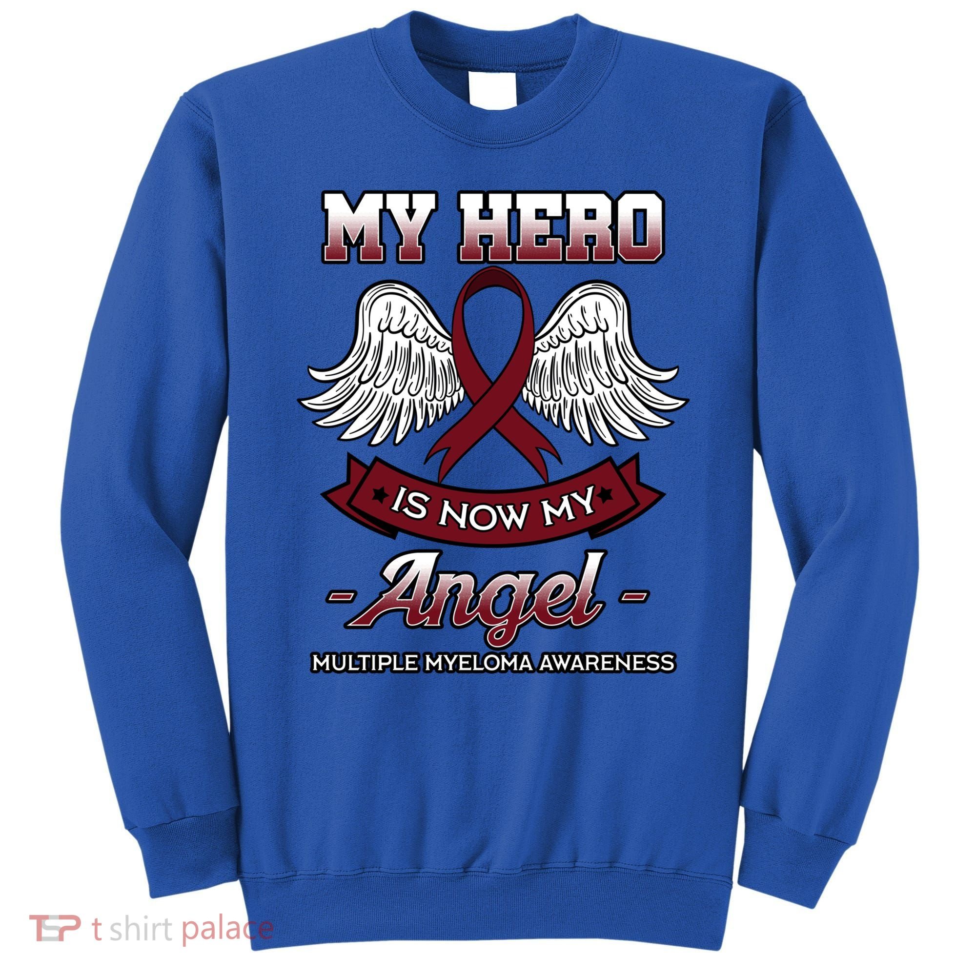 My Hero Is Now My Angel Multiple Myeloma Mm Patient Gift Sweatshirt