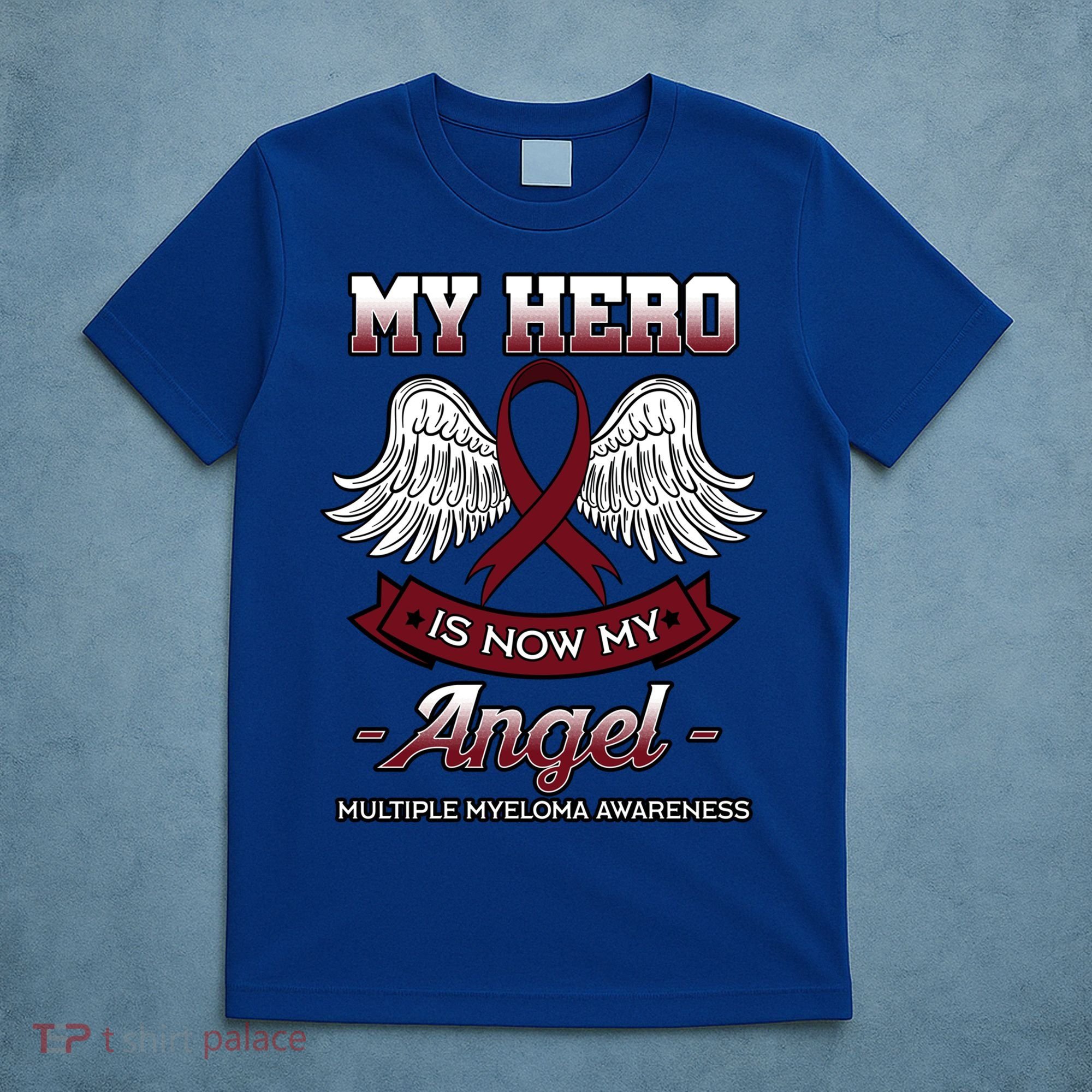 My Hero Is Now My Angel Multiple Myeloma Mm Patient Gift T-Shirt