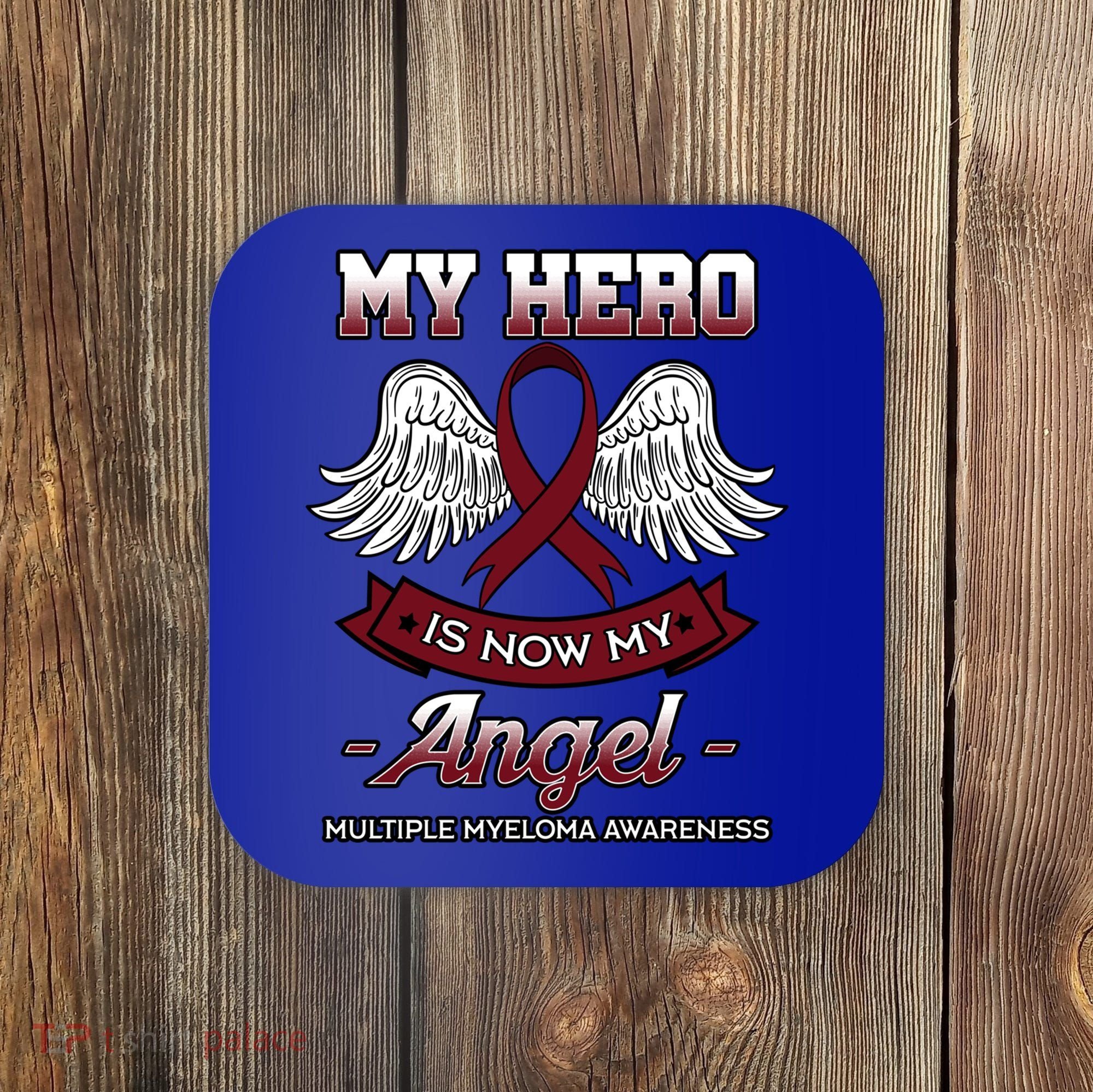 My Hero Is Now My Angel Multiple Myeloma Mm Patient Gift Coaster