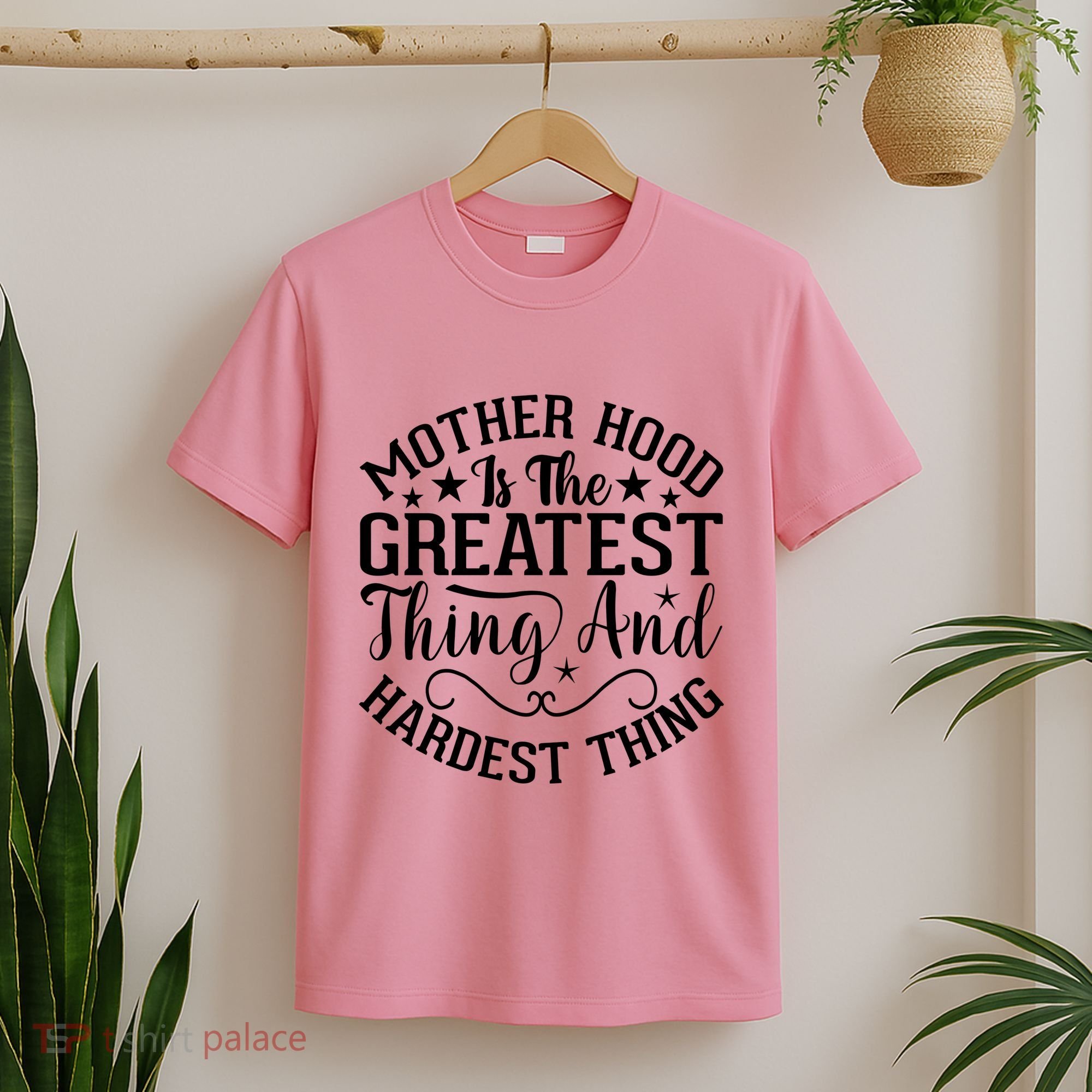 Mother Hood Is The Greatest Thing And The Hardest Thing T-Shirt