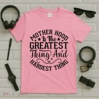 Mother Hood Is The Greatest Thing And The Hardest Thing T-Shirt thumb 5