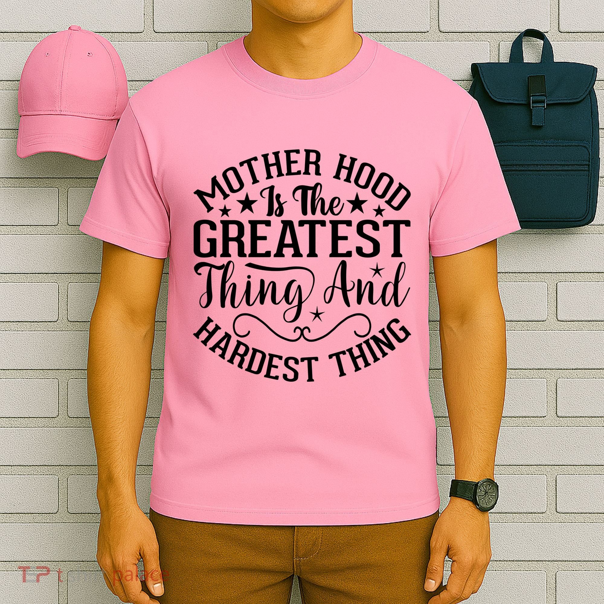 Mother Hood Is The Greatest Thing And The Hardest Thing T-Shirt