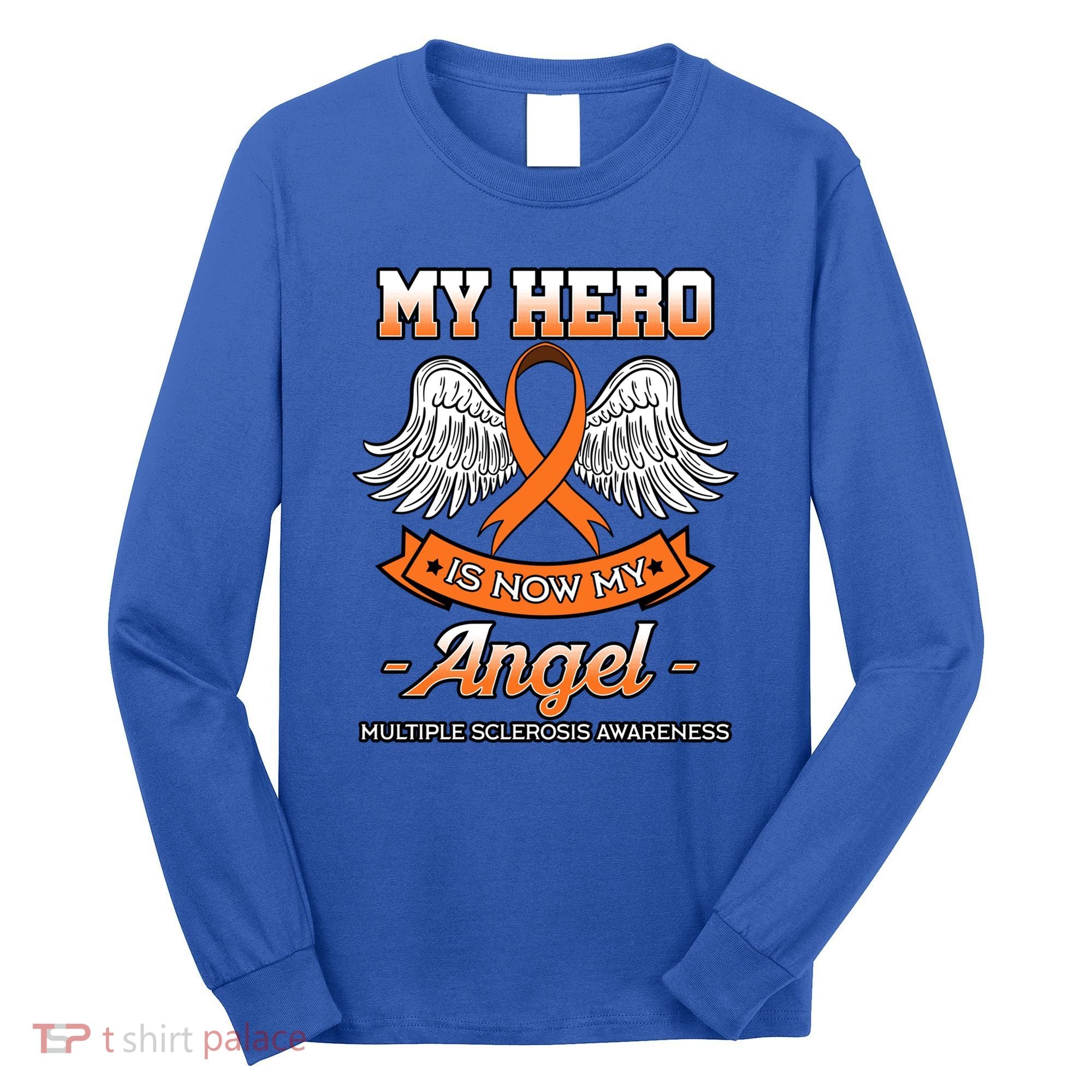 My Hero Is Now My Angel Multiple Sclerosis Clouds Glial Scar Gift Long Sleeve Shirt