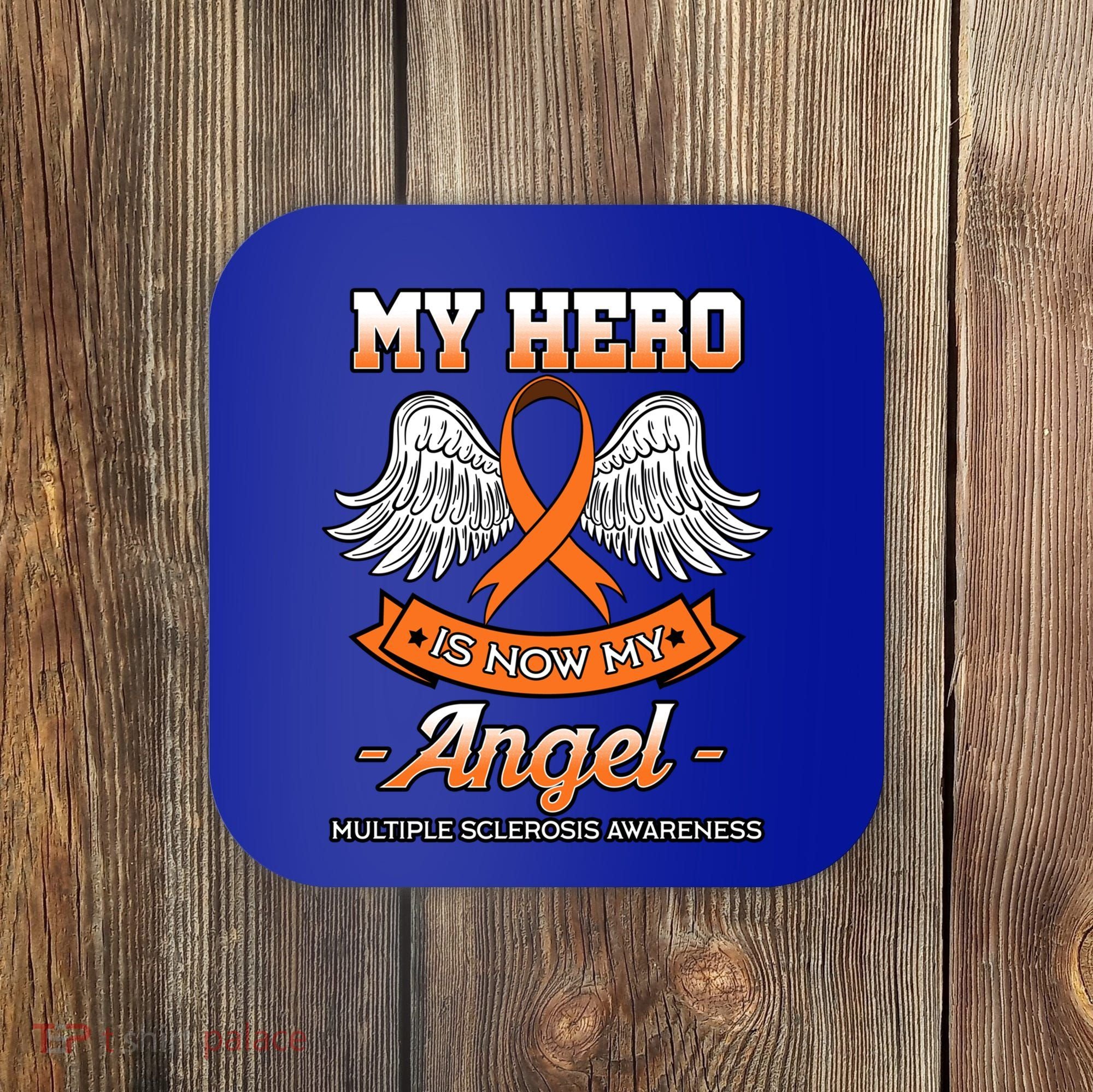 My Hero Is Now My Angel Multiple Sclerosis Clouds Glial Scar Gift Coaster