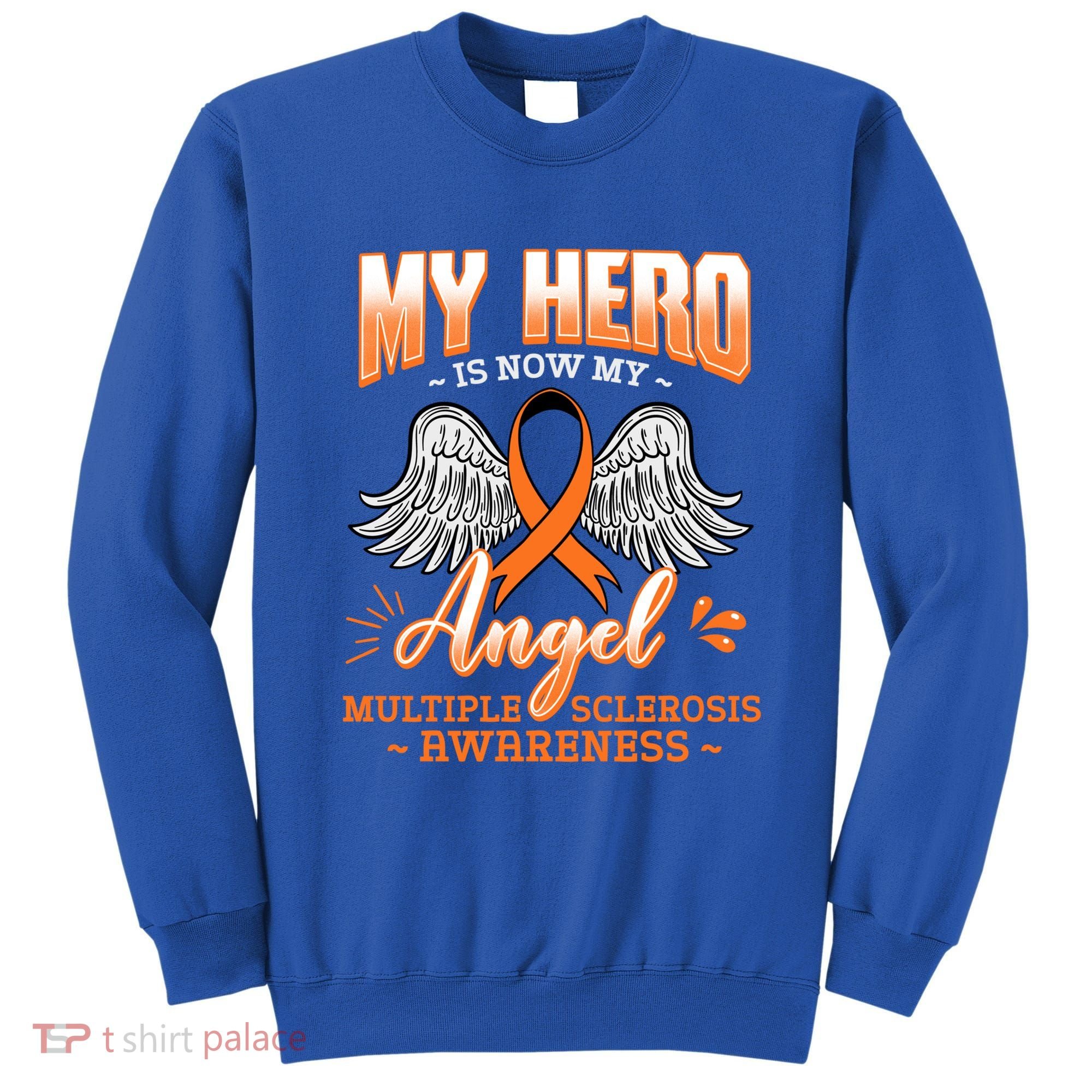 My Hero Is Now My Angel Multiple Sclerosis Glial Scar Orange Meaningful Gift Sweatshirt