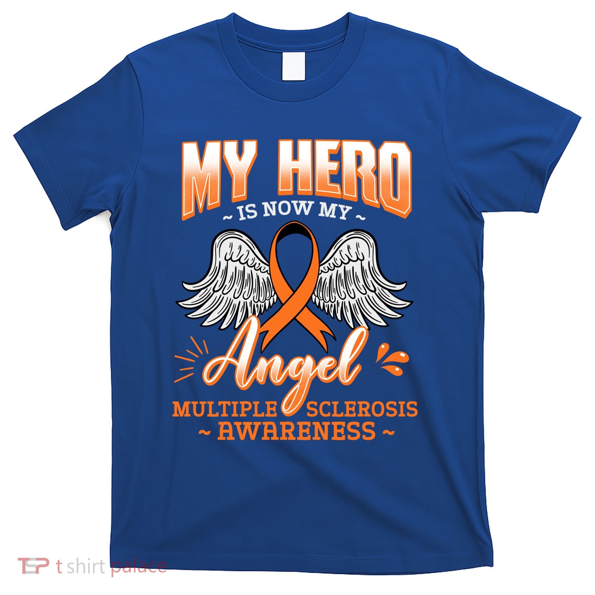 My Hero Is Now My Angel Multiple Sclerosis Glial Scar Orange Meaningful Gift T-Shirt